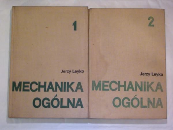 Leyko Jerzy - Mechanika ogólna Tom I-II
