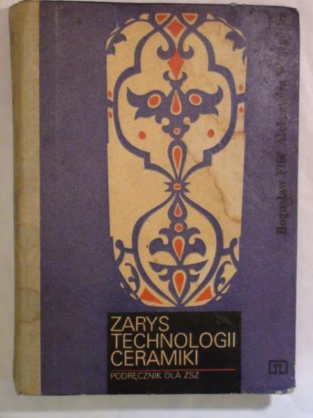 Flis Bogusław,   - Zarys technologii ceramiki
