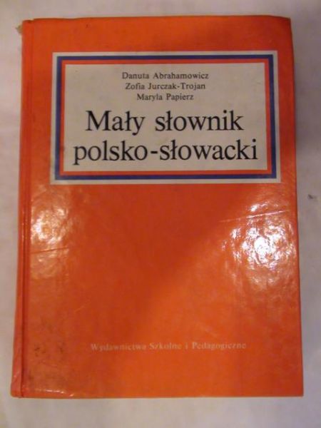Abrahamowicz Danuta, Jurczak-Trojan Zofia, Papierz Maryla - Mały słownik polsko-słowacki