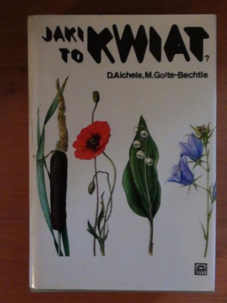 Aichele D. A., Golte-Bechtle M. - Jaki to kwiat?