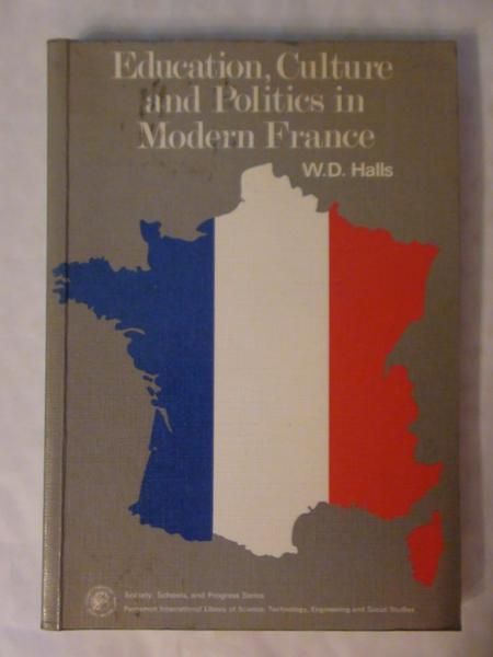 Halls W.D. - Education, Culture and Politics in Modern France