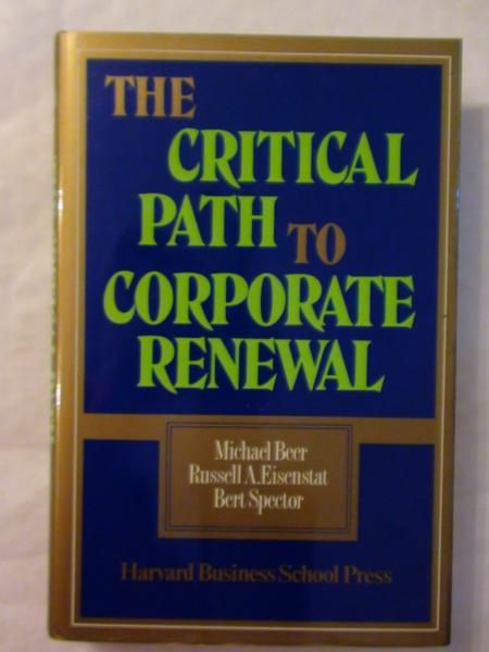 Beer Michael,    - The Crical Path to Corporate Renewal