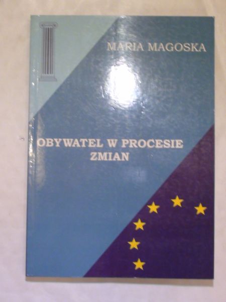 Magoska Maria - Obywatel w procesie zmian