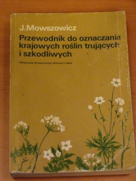 Mowszowicz Jakub - Przewodnik do oznaczania krajowych roślin trujących i szkodliwych
