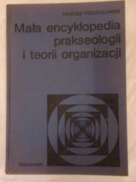Mała encyklopedia prakseologii i teorii organizacji