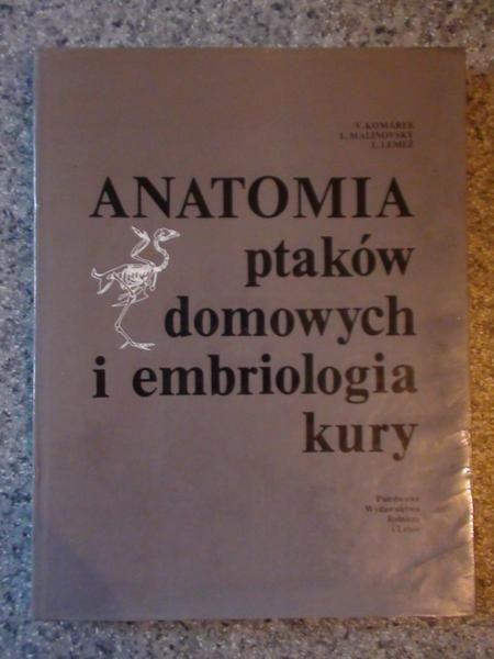 Komarek V.,   - Anatomia ptaków domowych i embrionologia kury
