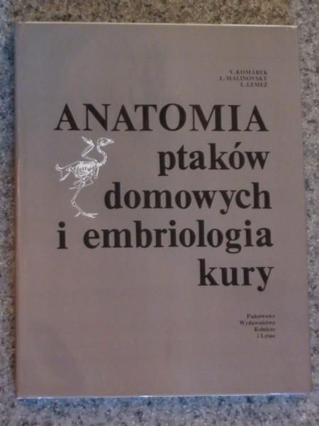 Komarek V.,   - Anatomia ptaków domowych i embrionologia kury