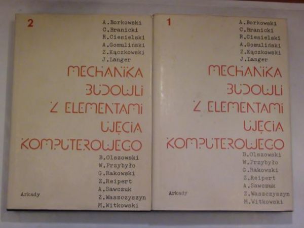 Borkowski Adam,   - Mechanika budowli z elementami ujęcia komputerowego Tom I-II