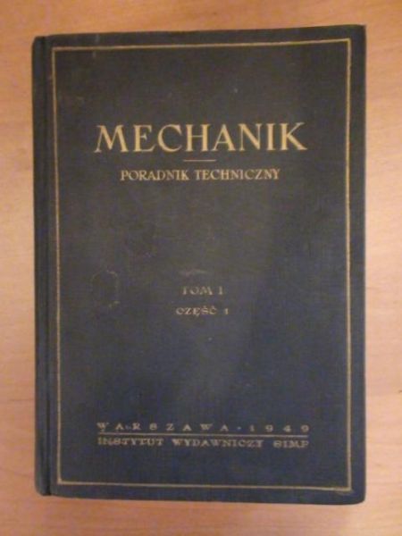 Mechanik. Poradnik techniczny Tom I Część 1 Antyk 1949 r.