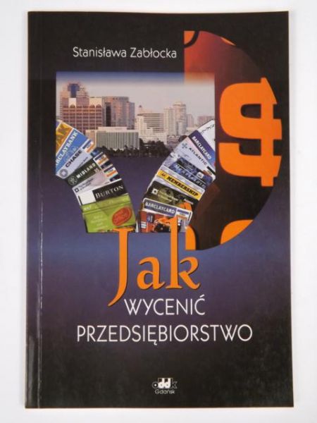 Zabłocka Stanisława - Jak wycenić przedsiębiorstwo