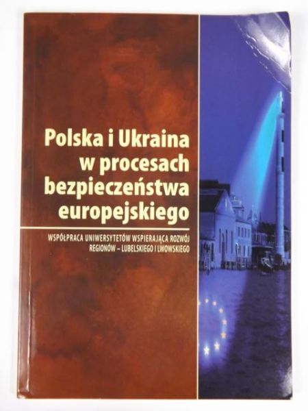 Gizicki Wojciech (red.) - Polska i Ukraina w procesach bezpieczeństwa europejskiego