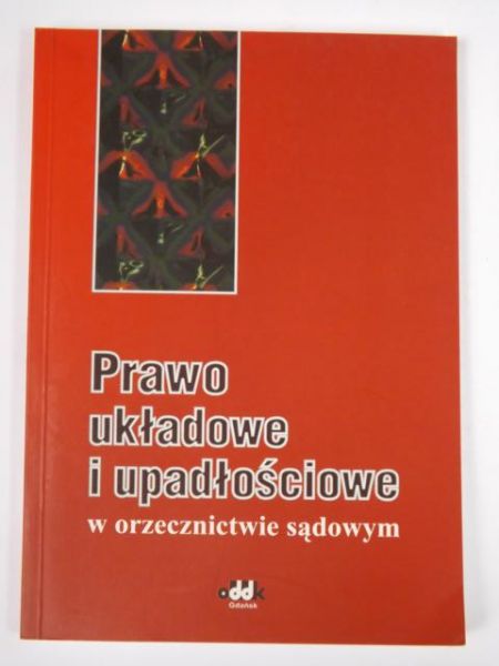 Prawo układowe i upadłościowe w orzecznictwie sądowym