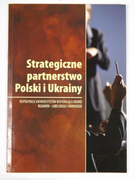 Strategiczne partnerstwo Polski i Ukrainy