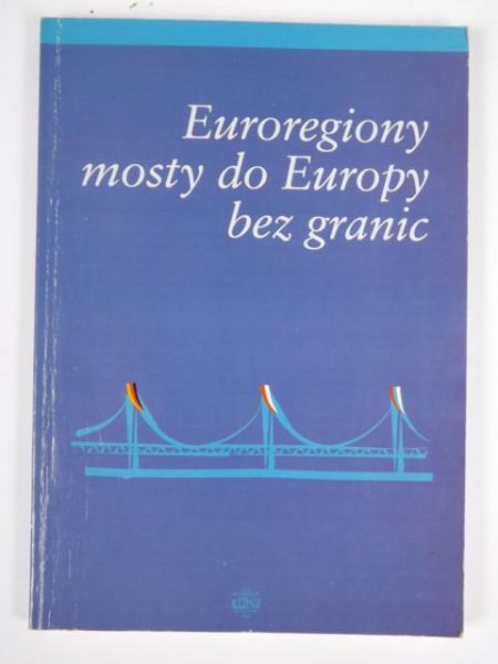 Euroregiony. Mosty do Europy bez granic