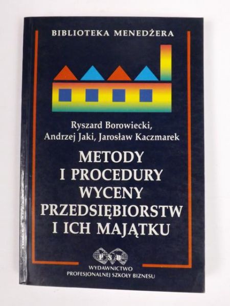 Metody i procedury wyceny przedsiębiorstw i ich majątku