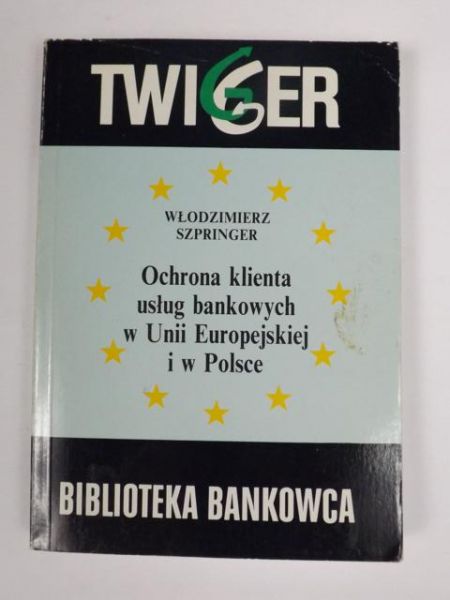 Ochrona klienta usług bankowych w Unii Europejskiej i w Polsce