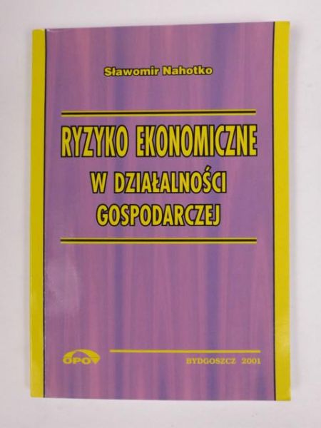 Nahotko Sławomir - Ryzyko ekonomiczne w działalności gospodarczej