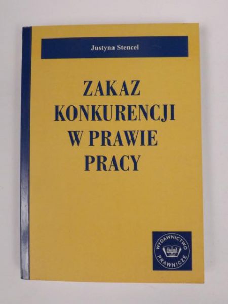 Stencel Justyna - Zakaz konkurencji w prawie pracy