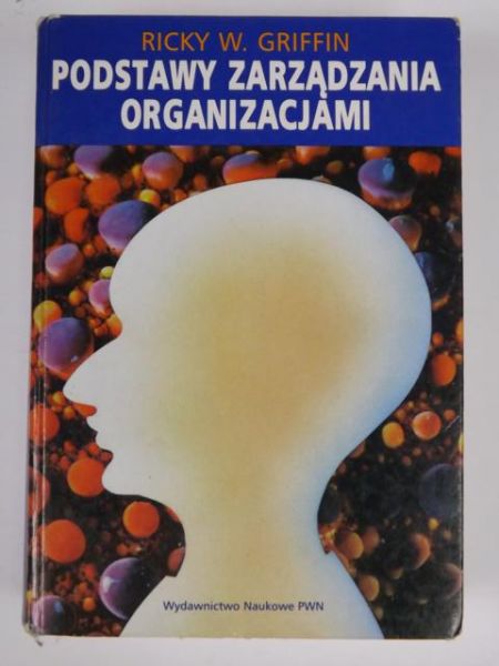 Griffin Ricky W. - Podstawy zarządzania organizacjami