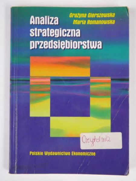 Gierszewska Grażyna,   - Analiza strategiczna przedsiębiorstwa