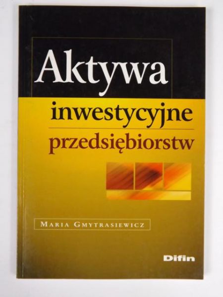 Gmytrasiewicz Maria - Aktywa inwestycyjne przedsiębiorstw