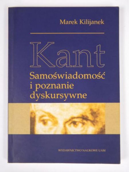 Kilijanek Marek - Kant. Samoświadomość i poznanie dyskursywne