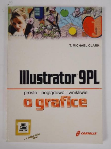 Illustrator 9PL: prosto - poglądowo - wnikliwie o grafice