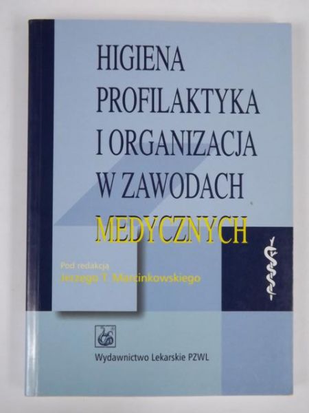 Marcinkowski Jerzy (red.) - Higiena profilaktyka i organizacja w zawodach medycznych
