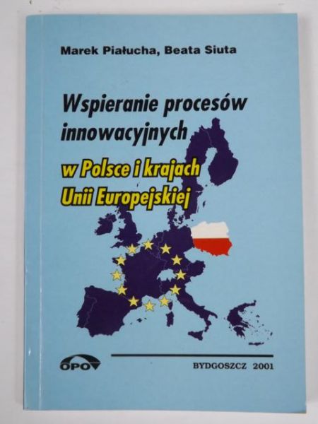 Piałucha Marek,   - Wspieranie procesów innowacyjnych w Polsce i krajach Unii Europejskiej