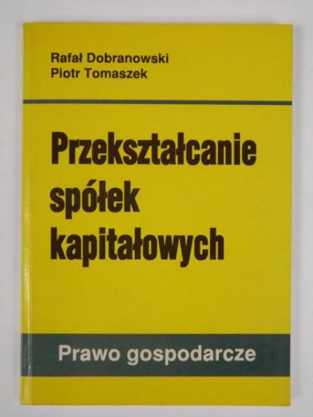 Dobranowski R., Tomaszek P. - Przekształcanie spółek kapitałowych