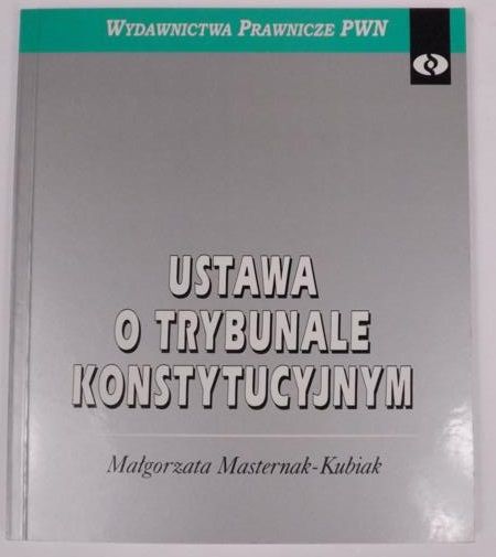 Masternak-Kubiak Małgorzata - Ustawa o Trybunale Konstytucyjnym