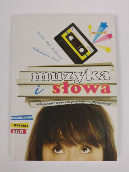 Siek-Piskozub T.,   - Muzyka i Słowa: Rola piosenki w procesie przyswajania języka obcego