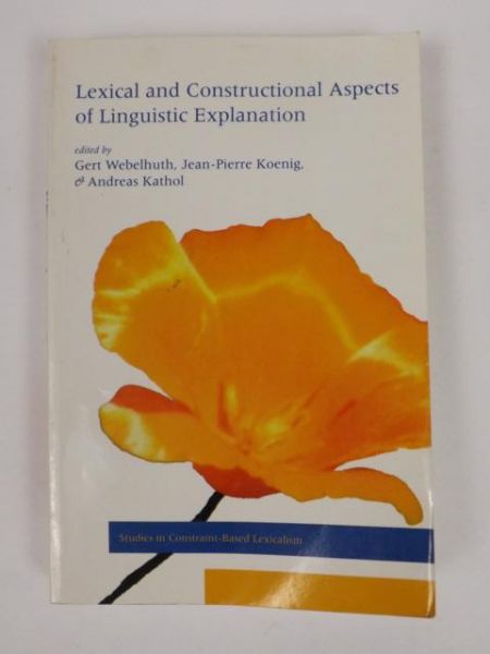 Webelnuth G., Koenig J-P.,   - Lexical and Constructional Aspects of Linguistic Explanation