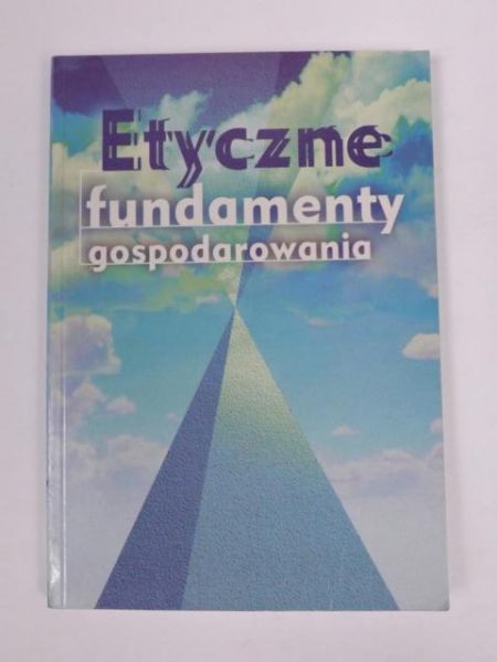 Etyczne fundamenty gospodarowania