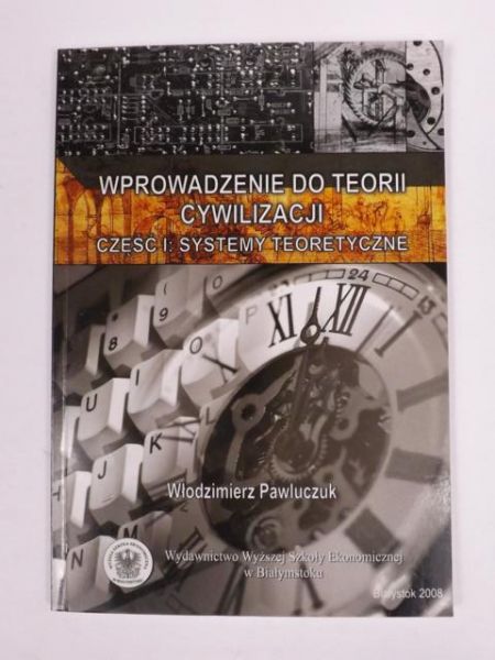 Wprowadzenie do teorii cywilizacji, Cz.1: systemy teoretyczne