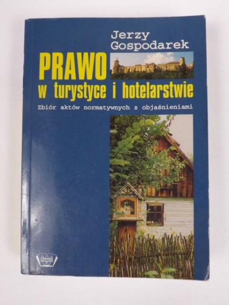 Prawo w turystyce i hotelarstwie. Zbiór aktów normatywnych z objaśnieniami