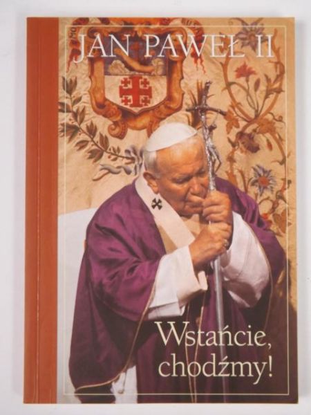 Jan Paweł II - Wstańcie, chodźmy!