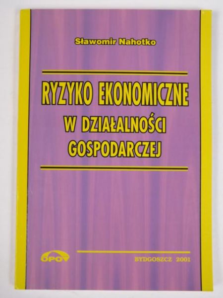 Nahotko Sławomir - Ryzyko ekonomiczne w działalności gospodarczej
