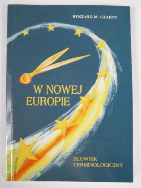 Czarny Ryszard M. - W nowej Europie. Słownik terminologczny