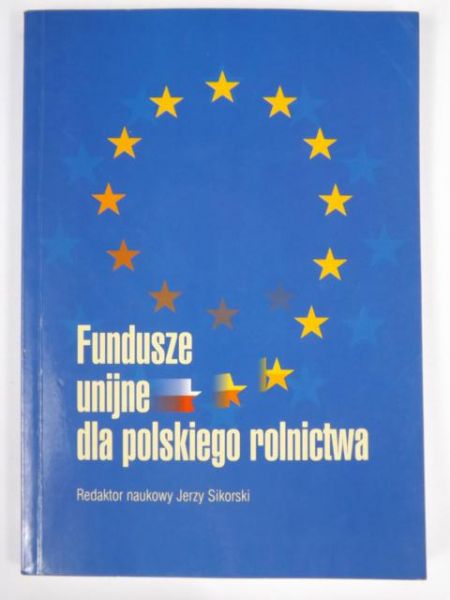 Sikorski Jerzy - Fundusze unijne dla polskiego rolnictwa