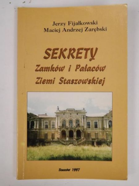 Fijałkowski Jerzy - Sekrety zamków i pałaców ziemi staszowskiej