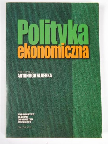 Fajferek Antoni (red.)- Polityka ekonomiczna