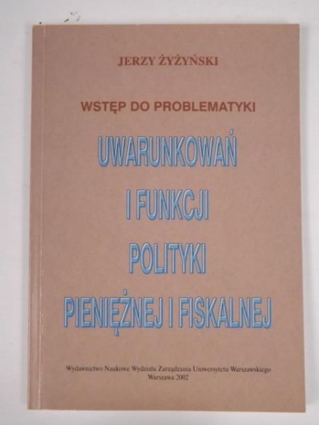 Wstęp do problematyki uwarunkowań i funkcji polityki pieniężnej i fiskalnej