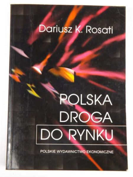 Rosati Dariusz - Polska droga do rynku