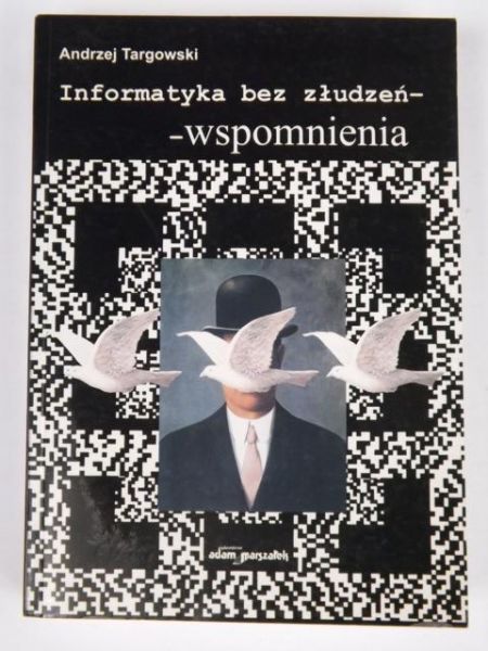 Informatyka bez złudzeń - wspomnienia