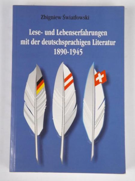 Lese- und Lebenserfahrungen mit der deutschsprachigen Literatur 1890-1945