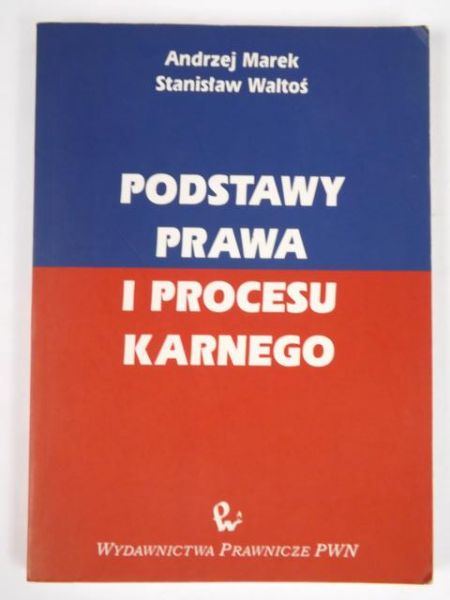 Marek Andrzej, Waltoś Stanisław - Podstawy prawa i procesu karnego