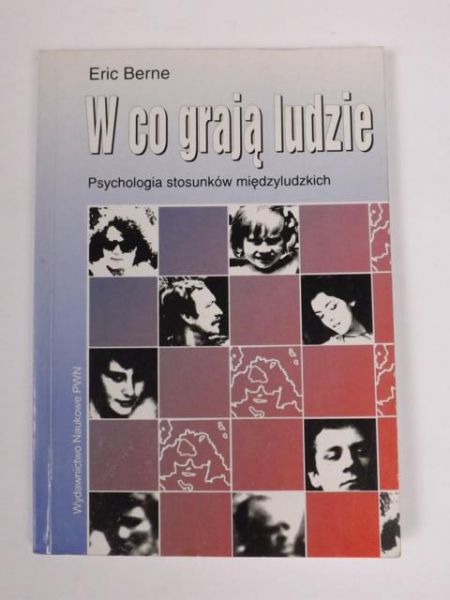 W co grają ludzie. Psychologia stosunków międzyludzkich