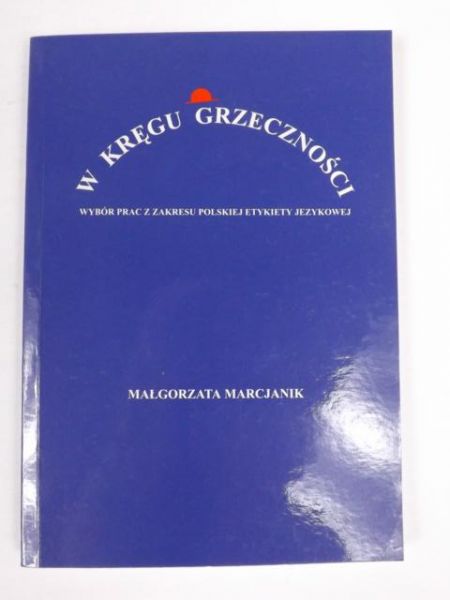 Marcjanik Małgorzata - W kręgu grzeczności