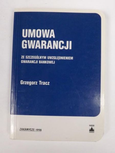 Umowa gwarancji: ze szczególnym uwzględnieniem gwarancji bankowej